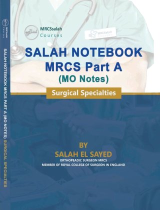 Salah Notebook MRCS Part A (MO Notes) - Surgical Specialties